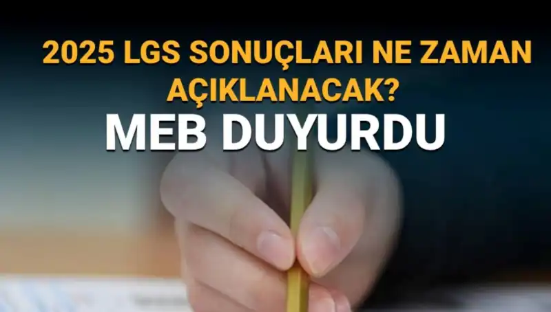 2025 LGS Sonuçları Ne Zaman Açıklanacak? MEB’den Açıklama Geldi!