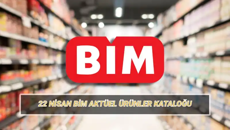 BİM Aktüel Kataloğu 22 Nisan: İhtiyaç Duyduğunuz Ürünler Raflarda!