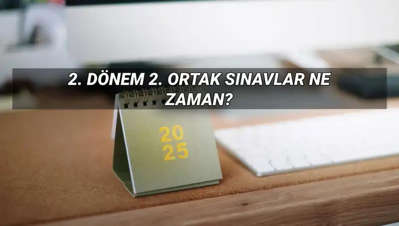 MEB 2025 İkinci Dönem Ortak Sınav Tarihlerini Açıkladı: Ne Zaman ve Saat Kaçta?