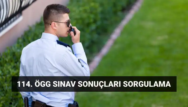Özel Güvenlik 114. Dönem Sınav Sonuçları Açıklandı mı? İşte Tüm Detaylar!
