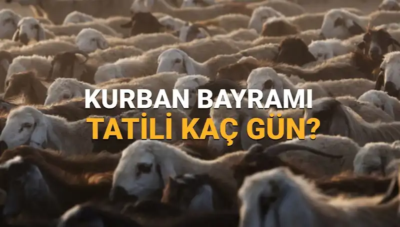 2025 Kurban Bayramı Tatili Tarihleri ve Süresi Hakkında Bilmeniz Gerekenler