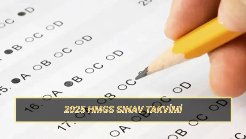 HMGS 2025 Sınav Takvimi: Yerler Ne Zaman Açıklanacak?