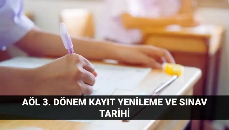 AÖL Kayıt Yenileme ve 3. Dönem Sınavları: Her Şey Burada!