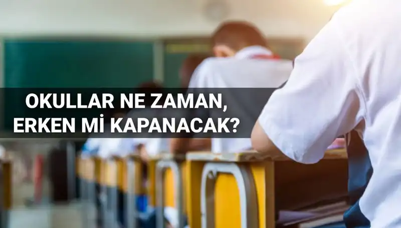 Okullar Ne Zaman Kapanacak? MEB'den Tarih Açıklaması Geldi!