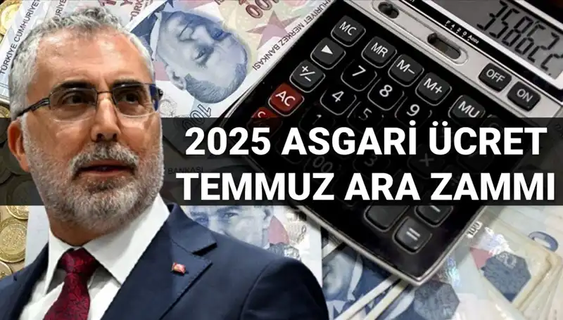 Asgari Ücret Temmuz Ara Zammı 2025: Yeni Gelişmeler ve Bakan Işıkhan’ın Açıklamaları