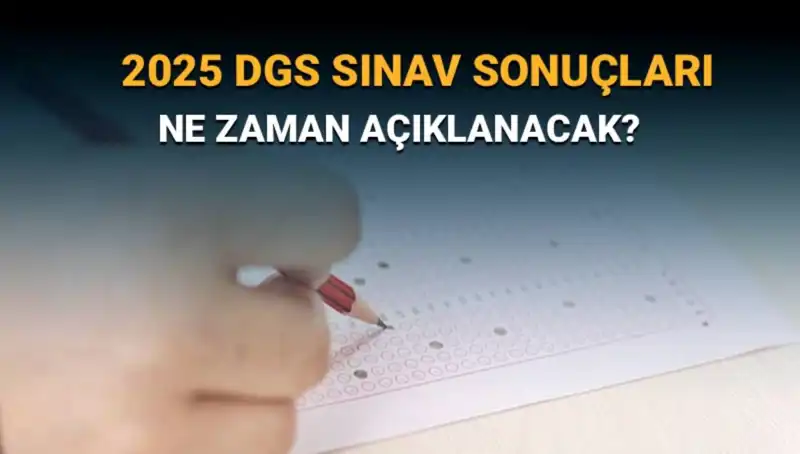 DGS Sınav Sonuçları Hakkında Heyecan Sardı: Ne Zaman Açıklanacak?