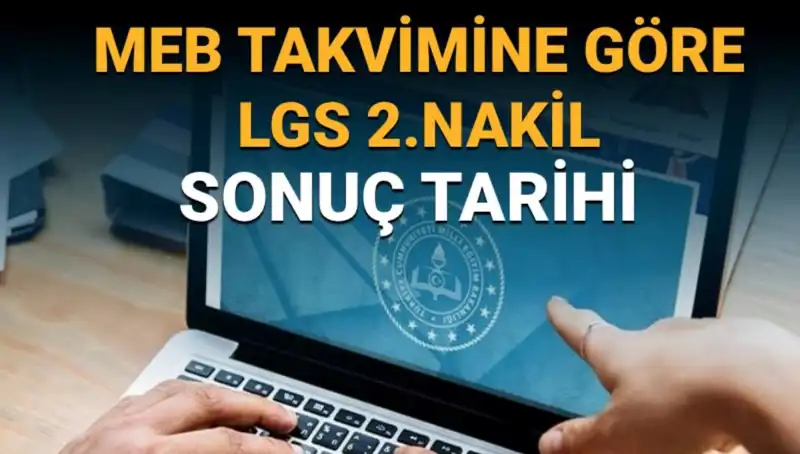 LGS 2. Nakil Sonuç Tarihleri Açıklandı: Öğrenciler Ne Zaman Yerleşecek?