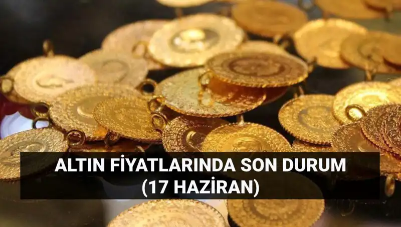 Altın Fiyatları Tırmanışta: 17 Haziran Güncel Altın Kurları Ne Olacak?
